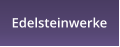 Edelsteinwerke